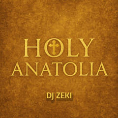 DJ Zeki - Holy Anatolia +