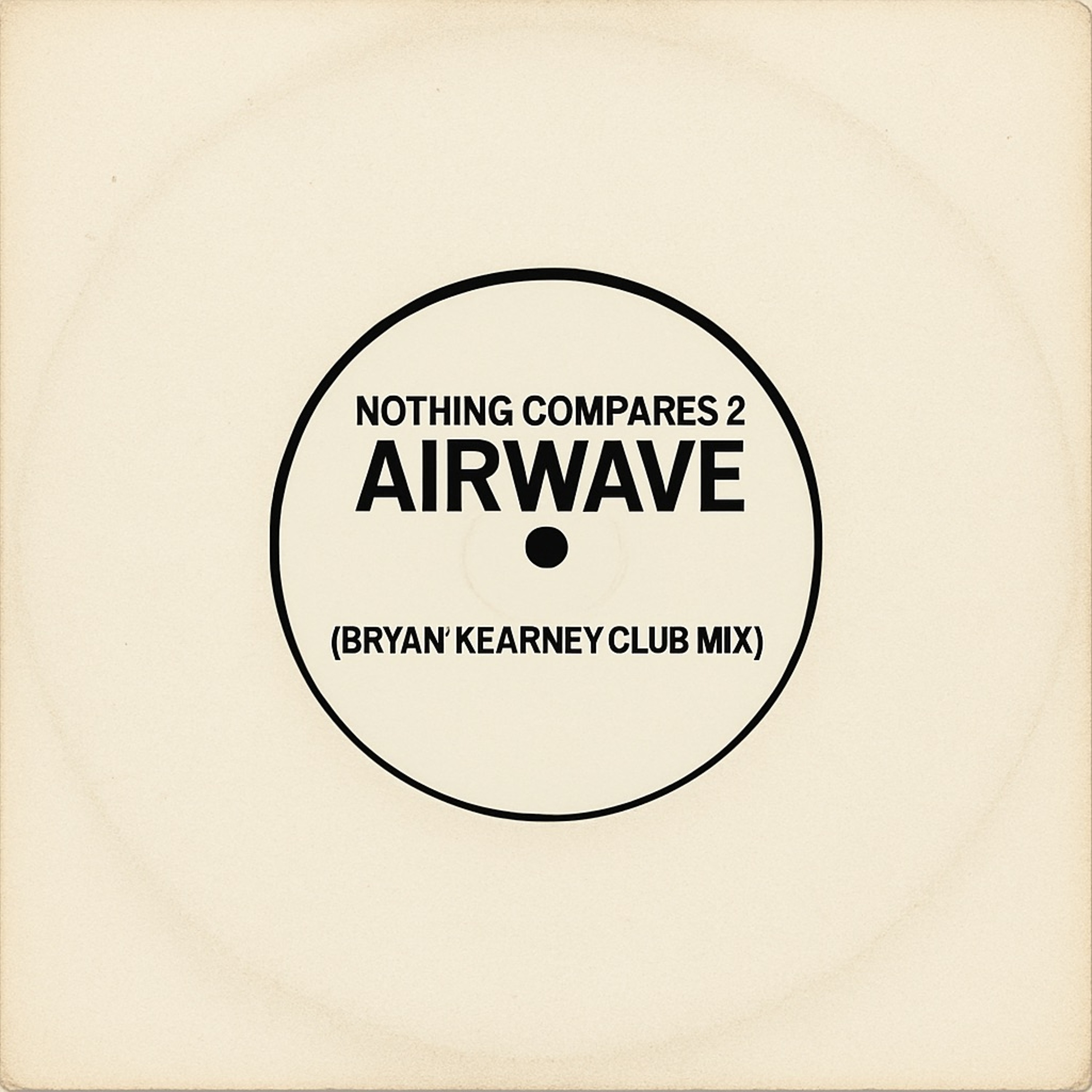 Nothing Compares 2 Airwave (Bryan Kearney Club Mix) FREE DOWNLOAD