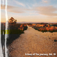 Echoes of the Journey: Vol IV