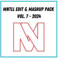 MNTLL Edit & Mashup Pack Vol. 7 2024 (Support by Voltage - Qmusic DJ)