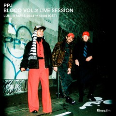 PPJ : Bloco Vol.2 live session - 11 Mars 2024