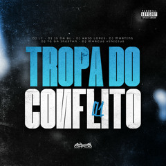 TROPA DO CONFLITO 01 - DJ's LC , JS DA BL, KAIO LOPES, MARTINS MPC, TG DA INESTAN E MARCUS VINICIUS
