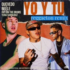 YO Y TU - Quevedo, Beéle (Reggaeton Remix) - Yerai Santacruz