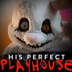 His Perfect Playhouse A Mr. Hopp Song by random encounters
