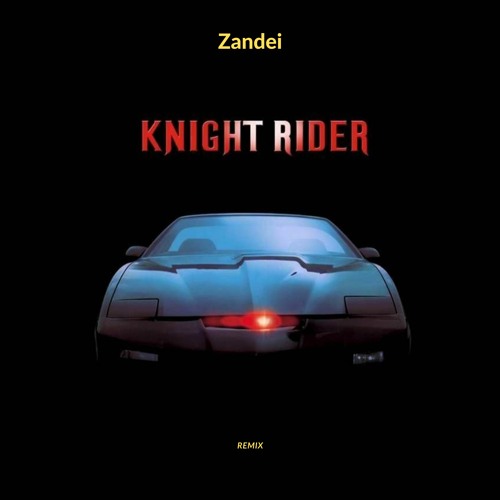 Knight Rider (Zandei's Remix)