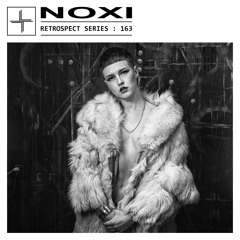 RETROSPECT 163: NOXI