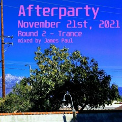 Afterparty - November 21st, 2021 - Round 2 (Trance)