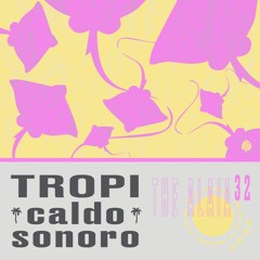 TropiCaldo Sonoro 032 - The Alaia