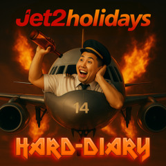 HARD-DIARY CHAPTER 14: JET 2 HOLIDAY