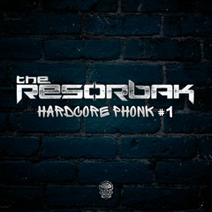 The Resorbak - Hardcore PhonK #1