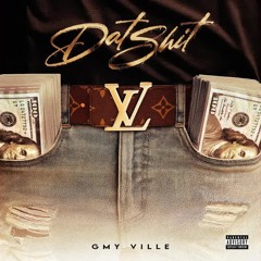 GMY Ville ~ Dat Shit