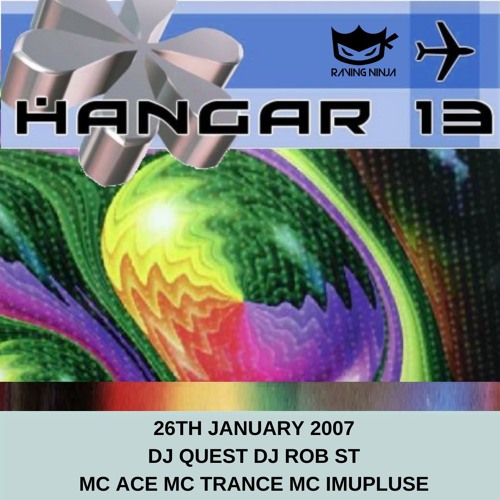 Hangar 13 26-01-2007 Dj Quest Dj Rob St Mc Trance Mc Ace Mc Impulse
