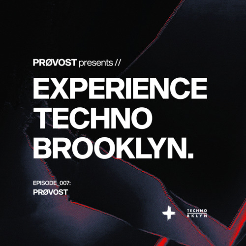 Experience Techno Brooklyn | Episode 007: PRØVOST