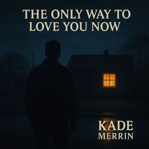 The Only Way to Love You Now