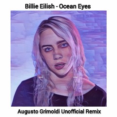 FREE DOWNLOAD:  Billie Eilish - Ocean Eyes (Augusto Grimoldi Unofficial Remix)