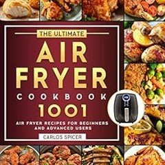 Read PDF EBOOK EPUB KINDLE The Ultimate Air Fryer Cookbook: 1001 Air Fryer Recipes for Beginners and