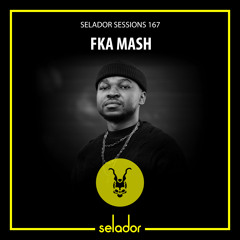 Selador Sessions 167 | FKA Mash