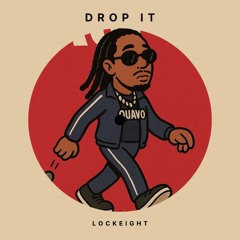 Drop It - LockEight [Played by J.Hines, Bucci. , Santi] FREE DOWNLOAD