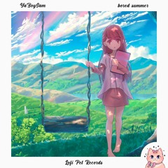 YaBoySam - Bored Summer [Lofi Pet Records]
