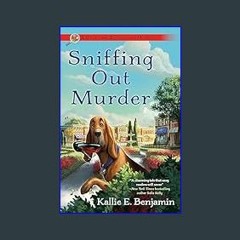 [Ebook]$$ 📖 Sniffing Out Murder (A Bailey the Bloodhound Mystery)     Paperback – December 5, 2023