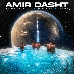 AmirDasht (Ft. Moccfa & Asal)