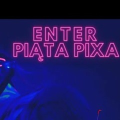 Enter - Piąta Pixa (prod. Enter) (2022).mp3