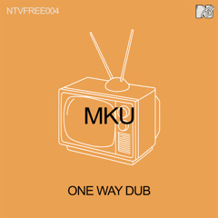 [NTVFREE004] MKU - ONE WAY DUB