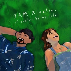 JAM, katia - If You're By My Side