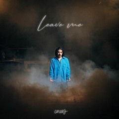 Leave Me (Anees Cover)