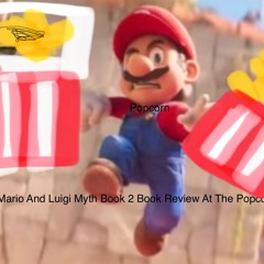 Mario And Luigi,myth book 2 book review At The Popcorn Factory