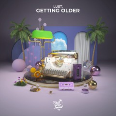 Lust. - Getting Older