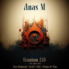 Anas M - Uranium 235 (Etzu Mahkayah Remix)