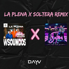 LA PLENA x SOLTERA Remix (DAYV MASHUP) *FREE DOWNLOAD*