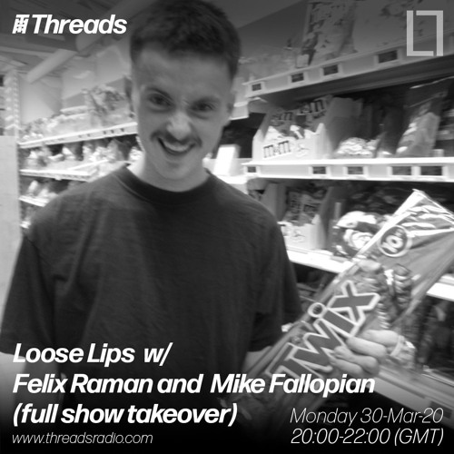 Mike Raman Stream Loose Lips Radio Show (Threads) - 30/03/20 - w/ Felix Raman ...