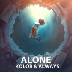 Kolor & Always - Alone ( áudio oficial)