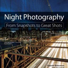 [READ] EPUB 📋 Night Photography: From Snapshots to Great Shots by  Gabriel Biderman