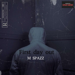 M Spazz-First Day Out