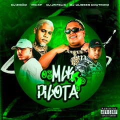 Os MLk Pilota - DJ JR Felix | MC KF | DJ Ulisses Coutinho (Feat. DJ Zigão)