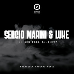 Sergio Marini & Luke-Do You Feel Alright? (Francesca Fagiani Remix)