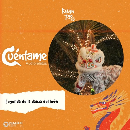 Cuéntame Audiorelatos EP3: La leyenda de la danza del León