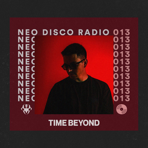 Neo Disco Radio 013: Time Beyond - Melodic Techno Mix