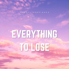 Everything To Lose