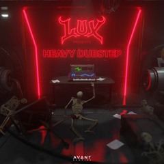 L.U.X Presents Heavy Dubstep - DUBSTEP SAMPLE AND PRESET PACK [DOWNLOAD NOW]