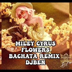 Miley Cyrus Flowers Bachata Remix Djben