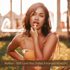 ReMan- I Still Love You (Felea Emanuel Rework)