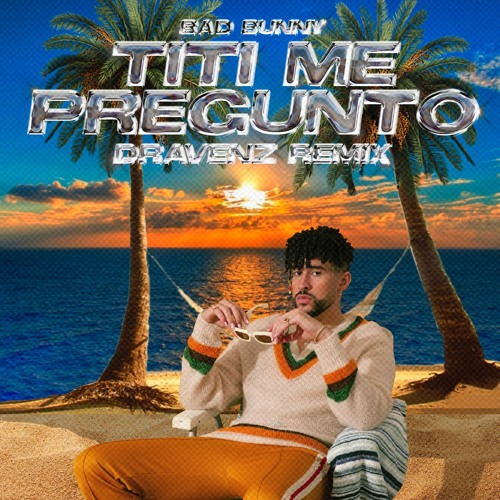 Dravenz BAD BUNNY TITI ME PREGUNTÓ [DRAVENZ RKT REMIX] Spinnin