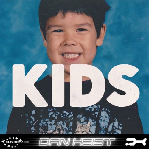 Dan Heist - KIDS (Euro Trance Mix) FREE DL