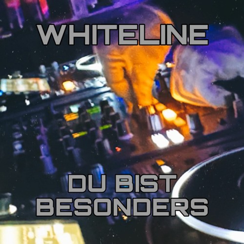 Whiteline - Du Bist Besonders!