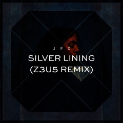 Jex - Silver Lining (Z3U5 Remix)