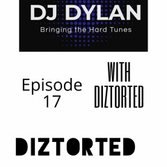 DJ DYLAN BRINGING THE HARD TUNES WITH DIZTORTED EPISODE 17